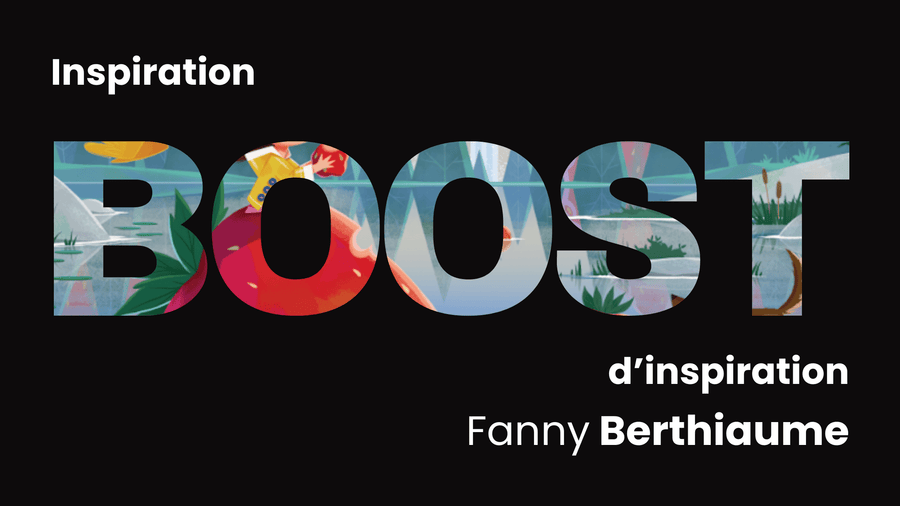 Ton boost d'inspiration : Fanny Berthiaume